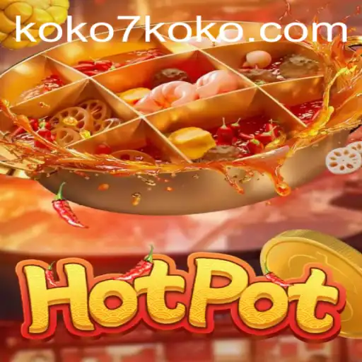 Discover the Exciting World of 'Hotpot': A Dive into Gameplay and Latest Trends with KOKO7