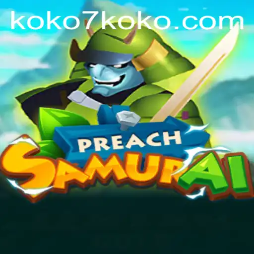 Unraveling the World of PreachSamurai: An Epic Journey with KOKO7